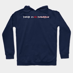 DISCIPLINE YOURSELF, THERE IS NO TOMORROW! Hoodie